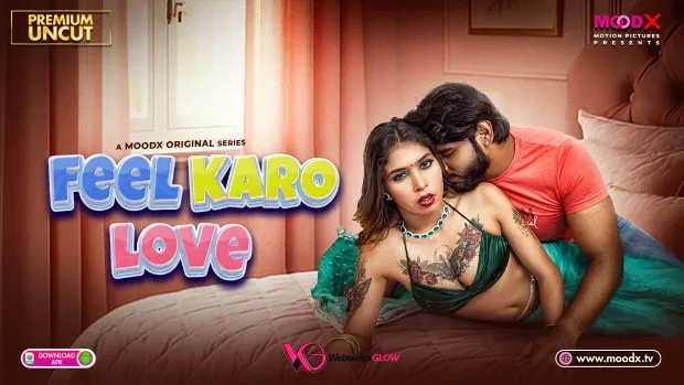 Feel Karo Love MoodX Uncut Short Film