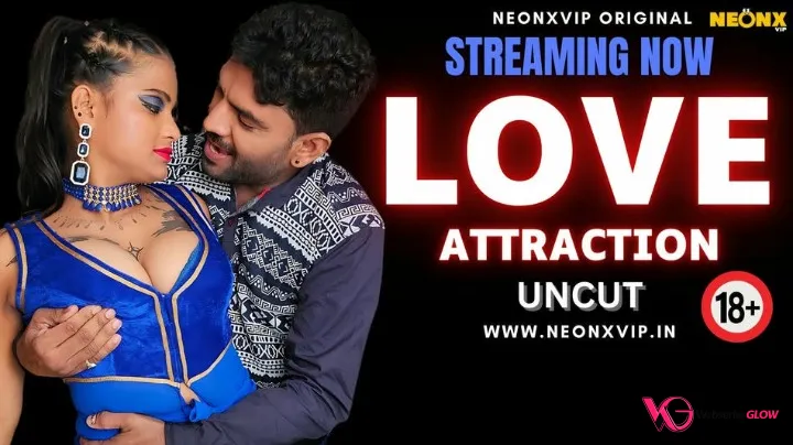 Love Attraction NeonX Uncut Short Film